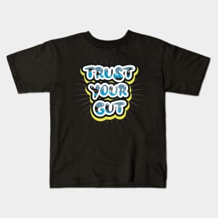 Trust Your Gut Kids T-Shirt